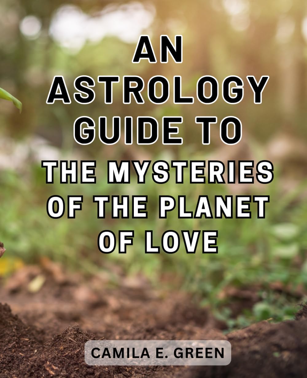 An Astrology Guide to the Mysteries of the Planet of Love: Unlock the Cosmic Secrets and Personal Insights of Venus in Astrology Mathematics