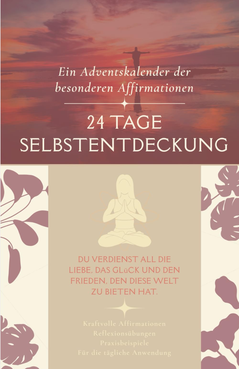 Dein Adventskalender mit besonderen Affirmationen: 24 Tage Selbstentdeckung (Adventskalender der besonderen Art) Lifestyle