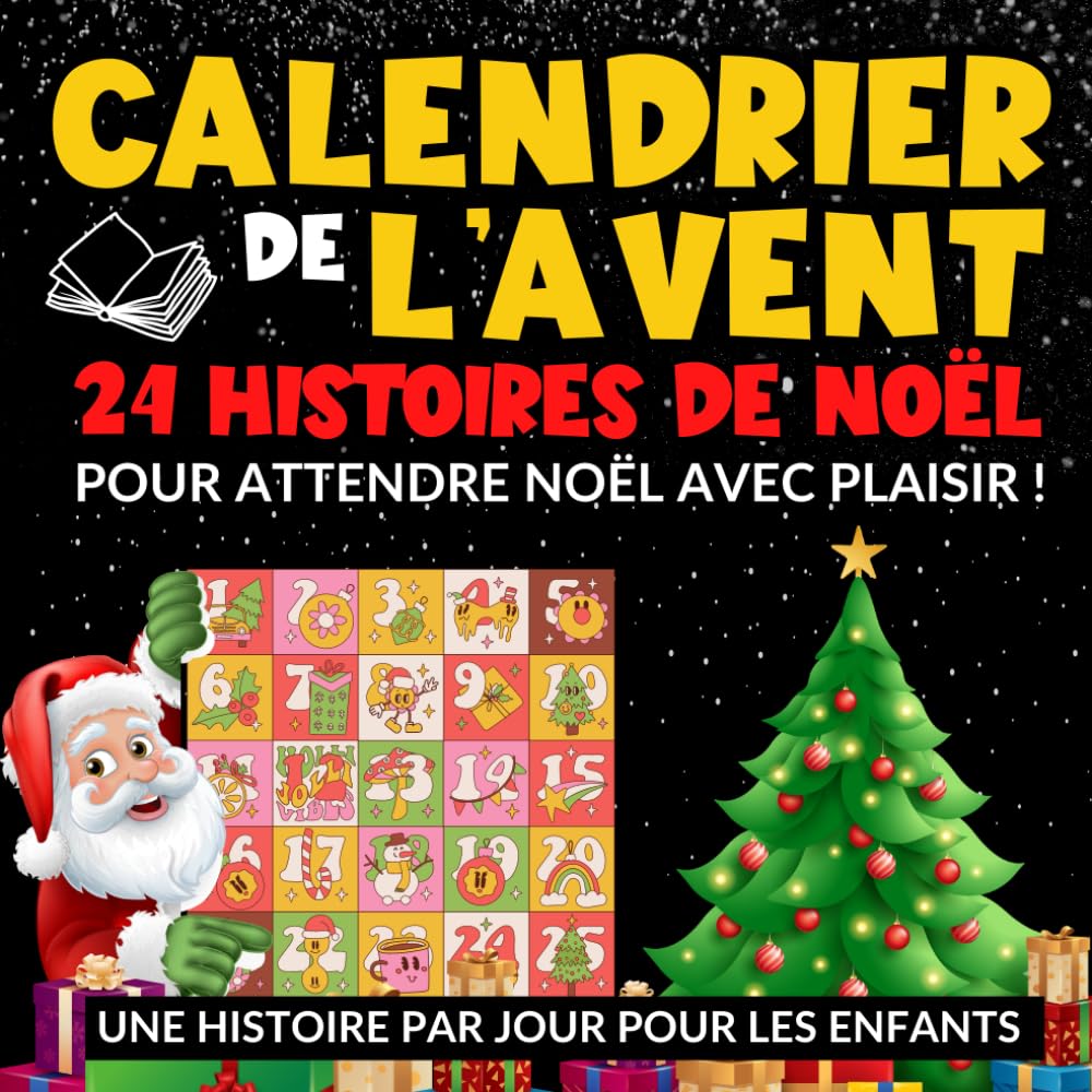 Calendrier de l'Avent Histoires de Noël: Livre cadeau pour attendre noël composé de 24 histoires originales | Contes de Noel sur 24 jours pour les ... de l'avent pour s’amuser et préparer noël Books