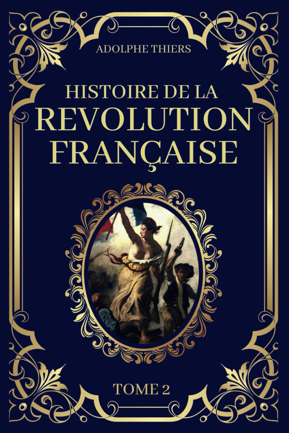 Histoire de la Révolution Française - Tome 2: Edition Originale et Collector 1823 Politics & History