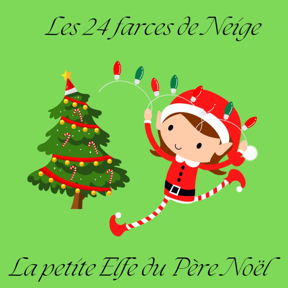 Les 24 farces de Neige: La petite Elfe de la légende du lutin farceur book