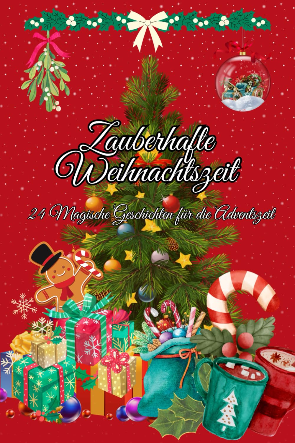 Zauberhafte Weihnachtszeit - 24 Magische Geschichten für die Adventszeit: Ein Buch als Adventskalender mit einer Sammlung magischer Geschichten, ... Motiven zum ausmalen für groß und klein Non-fiction