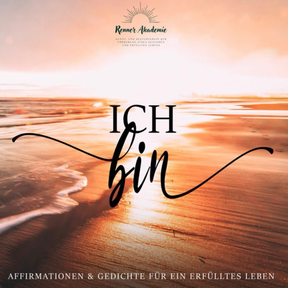 Ich bin: Affirmationen und Gedichte für ein erfülltes Leben Lifestyle