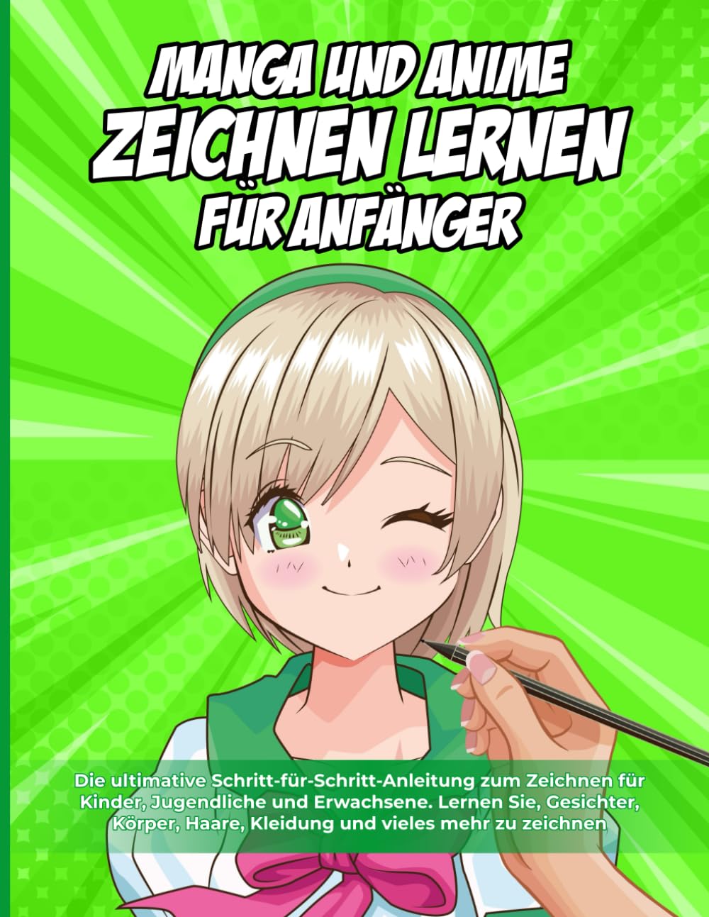Manga und Anime zeichnen lernen für Kinder und Anfänger: Die ultimative Schritt-für-Schritt-Anleitung zum Zeichnen für Kinder, Jugendliche und Erwachsene. Lernen Sie, Gesichter, Körper, Haare, Kleidun Parents & Children