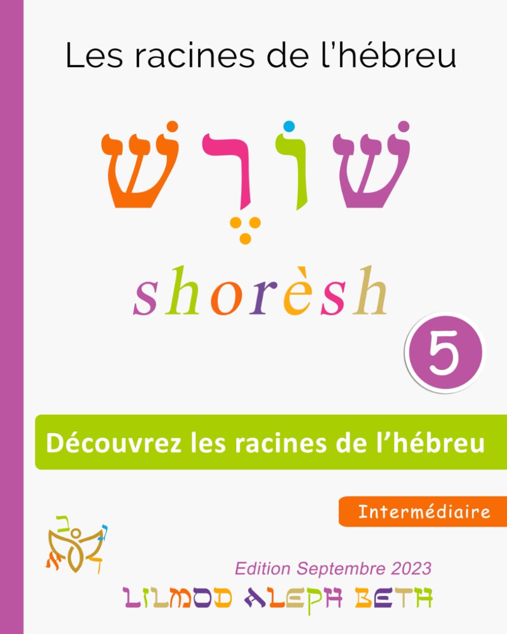 Découvrez les racines de l'hébreu: Apprenez la structure des mots hébreux facilement. Foreign Languages ​​& Dictionaries