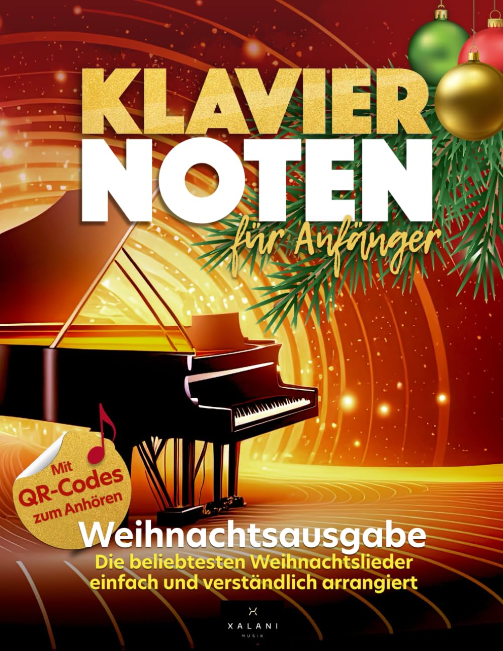 Klaviernoten für Anfänger Weihnachtsausgabe: Die beliebtesten Weihnachtslieder einfach und verständlich arrangiert - inklusive Fingersätze und QR-Codes Arts & Music