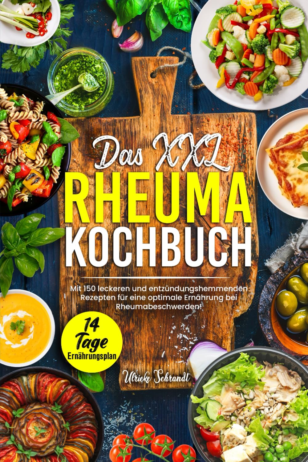 Das XXL Rheuma Kochbuch: Mit 150 leckeren und entzündungshemmenden Rezepten für eine optimale Ernährung bei Rheumabeschwerden! Inkl. 14 Tage Ernährungsplan Health, Nutrition & Fitness