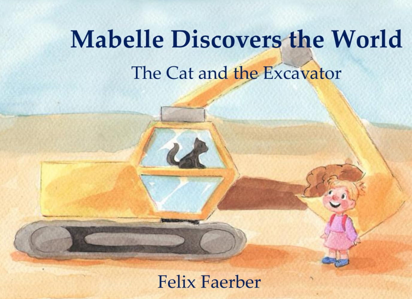 Mabelle Discovers the World: The Cat and the Excavator Non-fiction