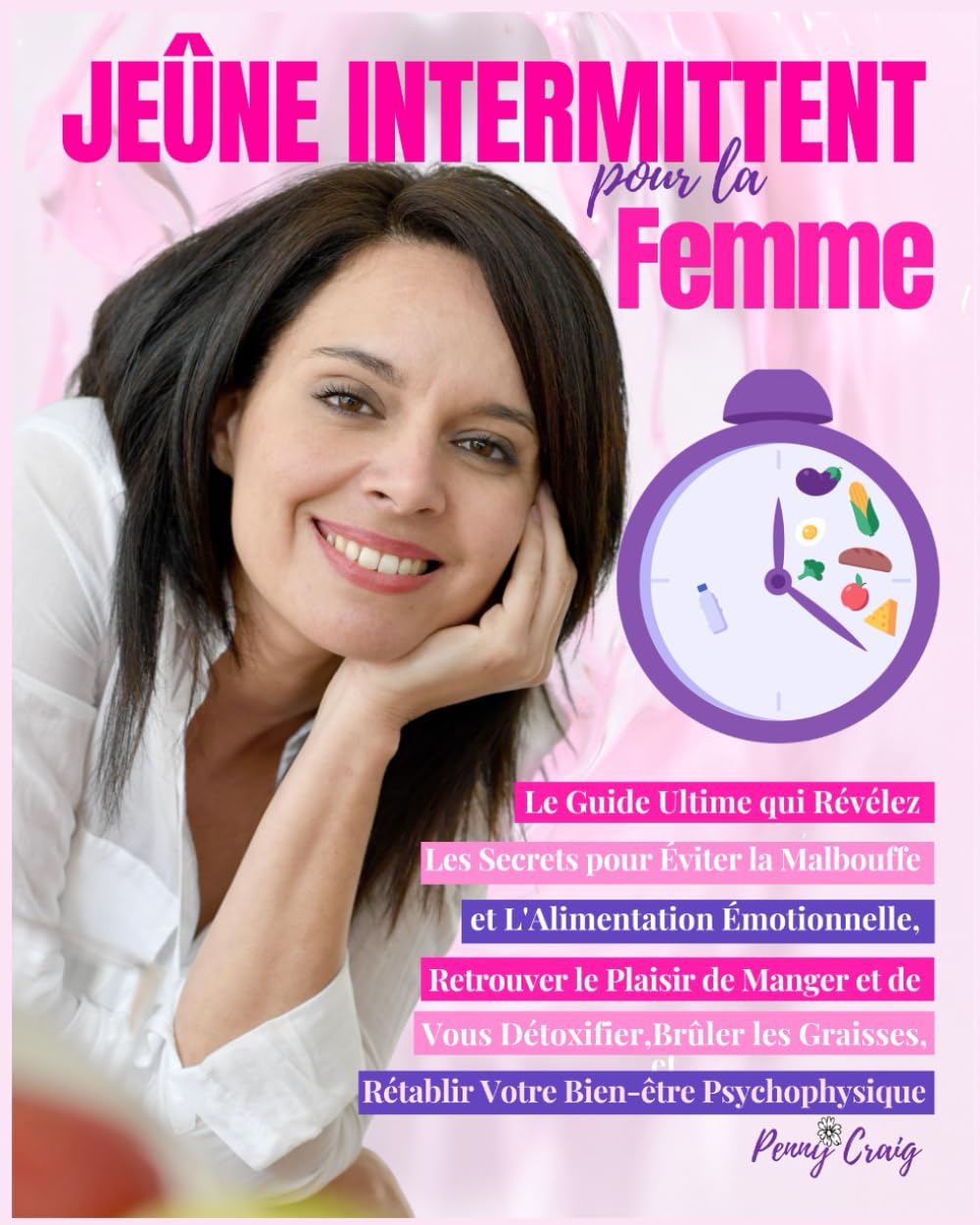 Jeûne Intermittent pour la Femme: Le Guide Ultime qui Révélez Les Secrets pour Éviter la Malbouffe et L'Alimentation Émotionnelle, Retrouver le ... et Rétablir Votre Bien-être Psychophysique Cooking & Enjoying