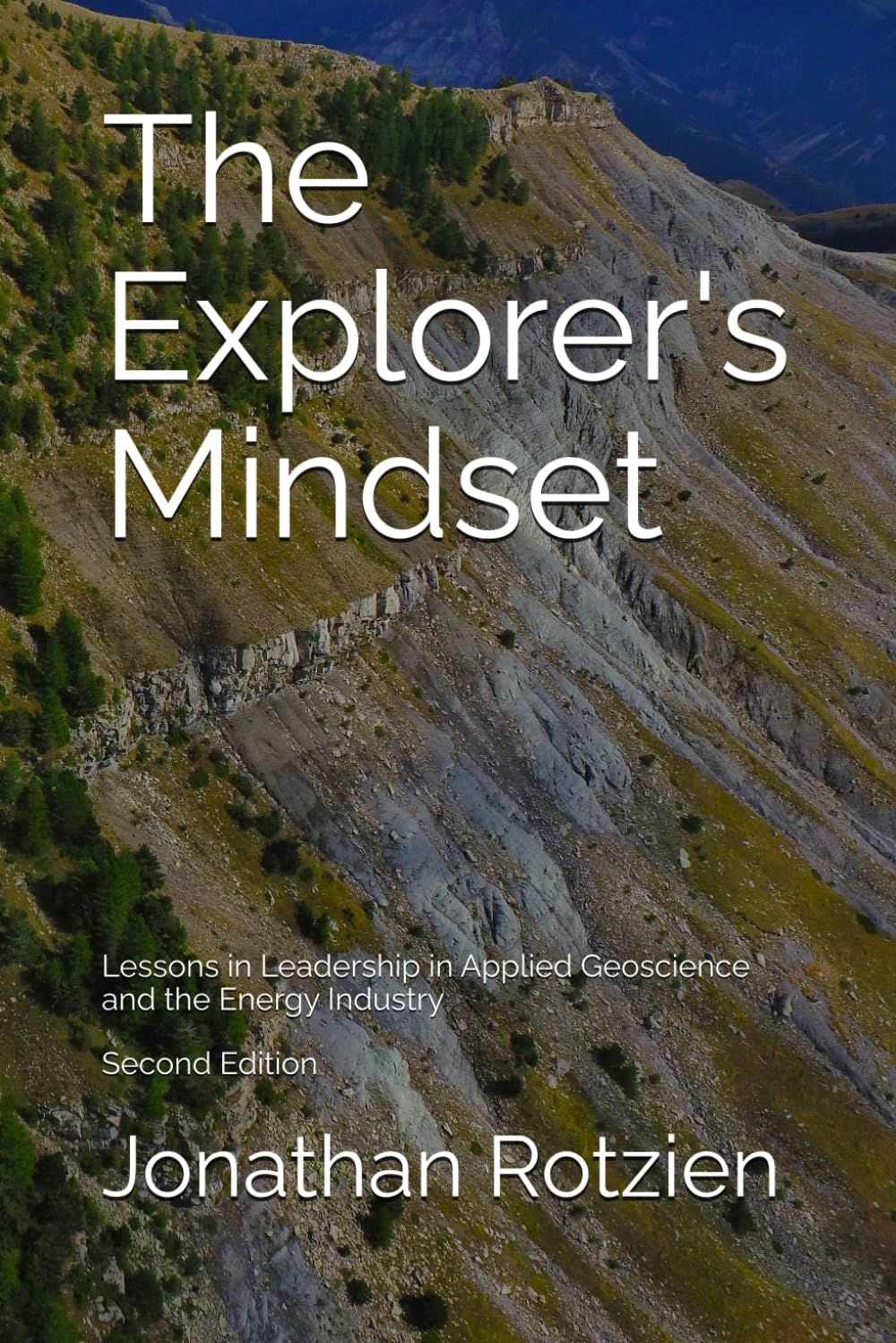 The Explorer's Mindset: Lessons in Leadership in Applied Geoscience and the Energy Industry Business, Finance & Career