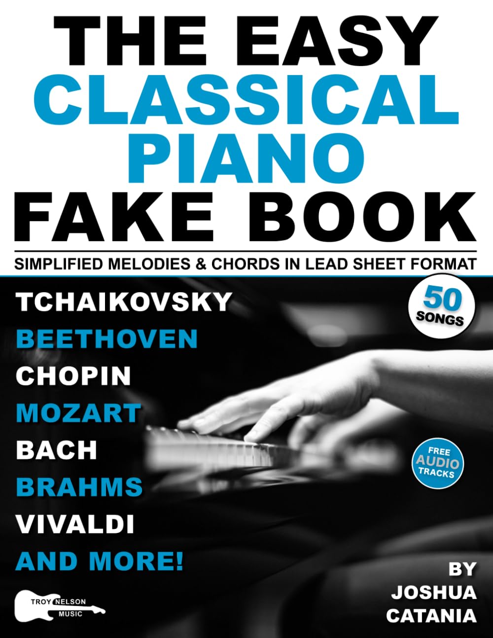The Easy Classical Piano Fake Book: 50 Piano Classics in Lead Sheet Format—Simplified Melodies and Chords to Chopin, Bach, Mozart & More (Music Fake Books and Lead Sheets) Sheet Music