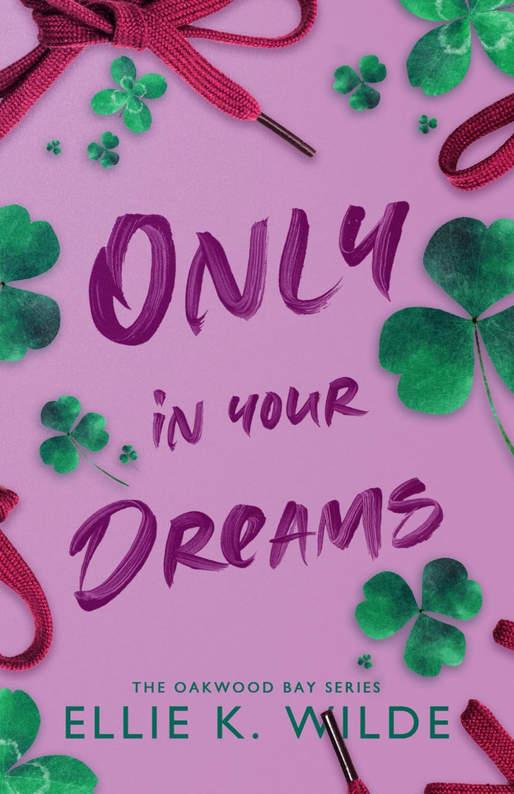 Only in Your Dreams: A Small Town Sports Brother's Best Friend Romance (Oakwood Bay Series, Band 1) Contemporary Romance
