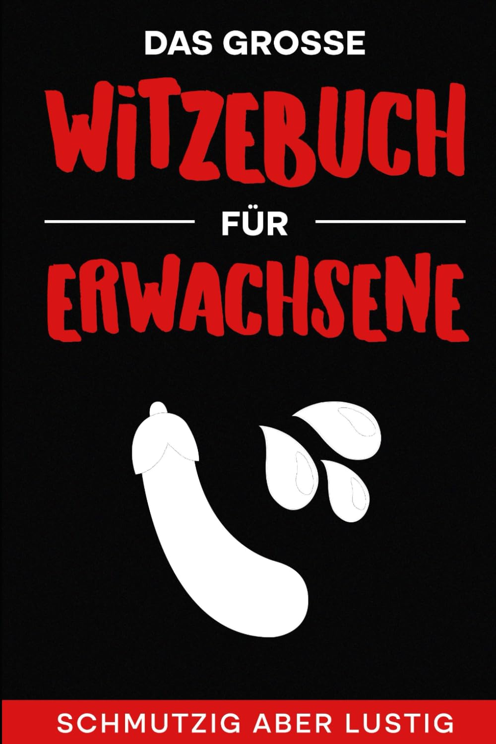 Schmutzig aber lustig: Das große Witzebuch für Erwachsene book