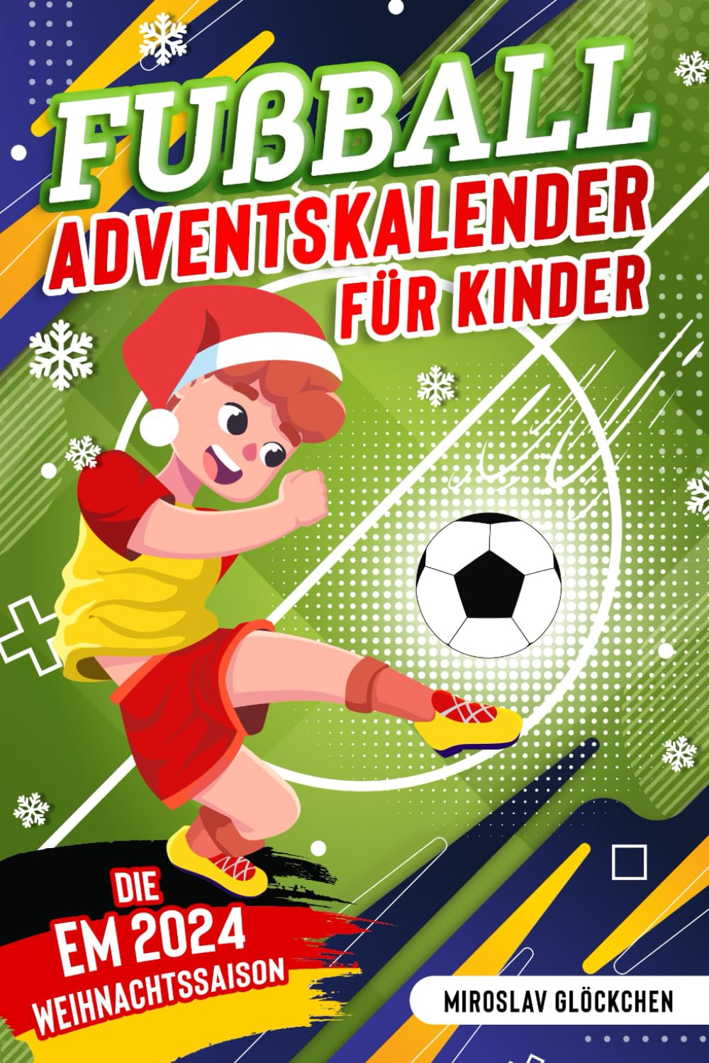 Fußball Adventskalender für Kinder ab 8: Mit den EM-Helden durch den Advent - Die EM 2024 Weihnachtssaison für kleine Fußballfans Lifestyle
