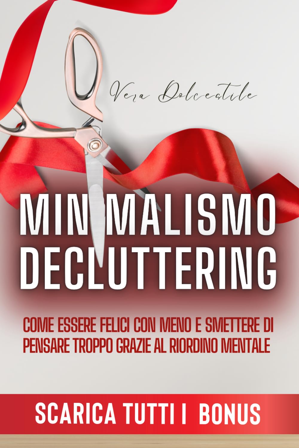 Minimalismo e Decluttering: Come Essere Felici Con Meno e Smettere di Pensare Troppo Grazie al Riordino Mentale. Film, Art & Culture
