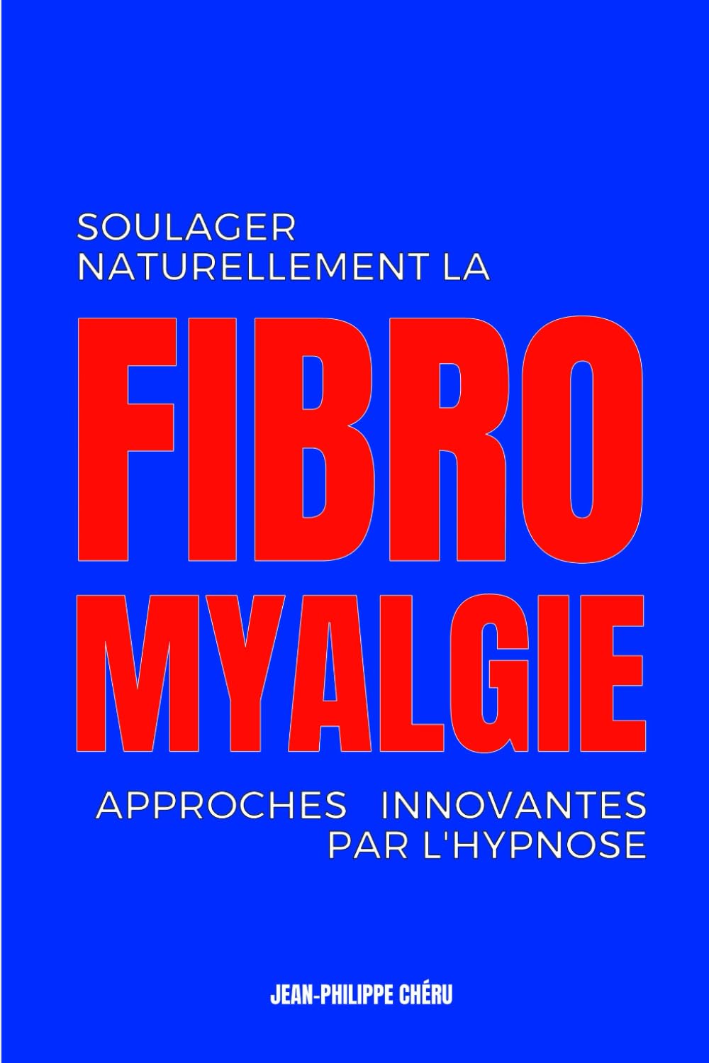 Soulager Naturellement La Fibromyalgie: Approches innovantes par l’Hypnose Business, Finance & Career