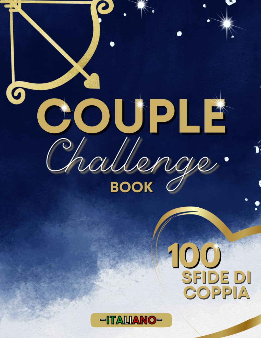 Couple Challenge Book Italiano: Il Libro delle 100 Sfide di Coppia ● Sfide Romantiche ● Low Cost ● Stuzzicanti ● Intellettuali ● Speciali | Regali di Coppia | Idee Regalo Donna e Uomo book