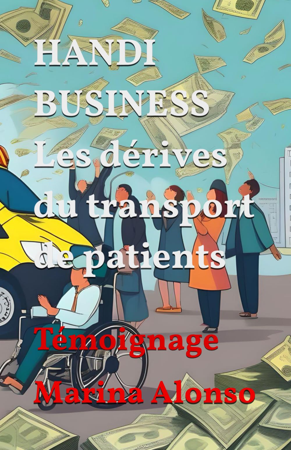 HANDI BUSINESS Les dérives du transport de patients: Témoignage book