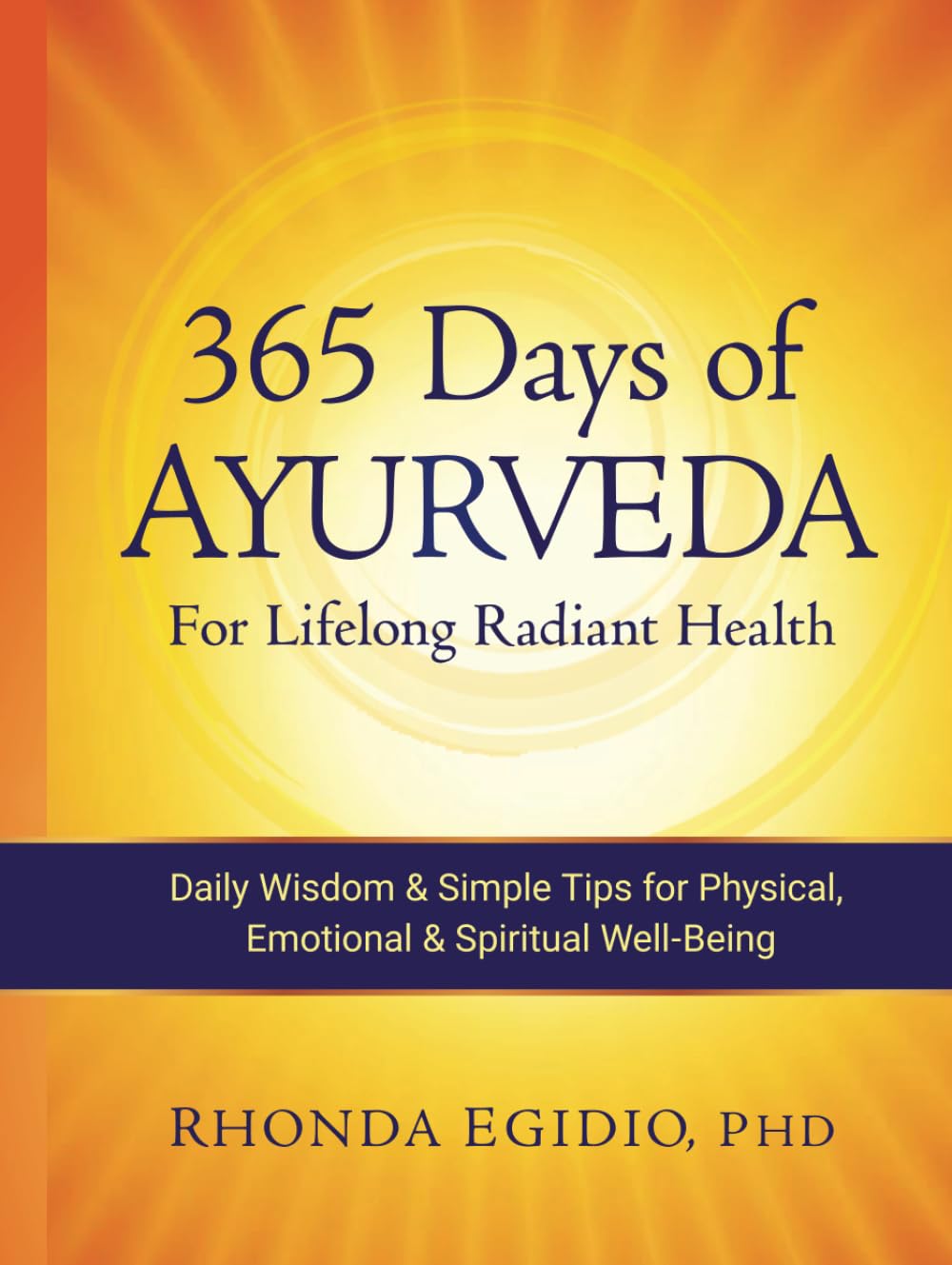 365 Days of Ayurveda for Lifelong Radiant Health: Daily Wisdom & Simple Tips for Physical, Emotional, & Spiritual Well-Being Health, Nutrition & Fitness