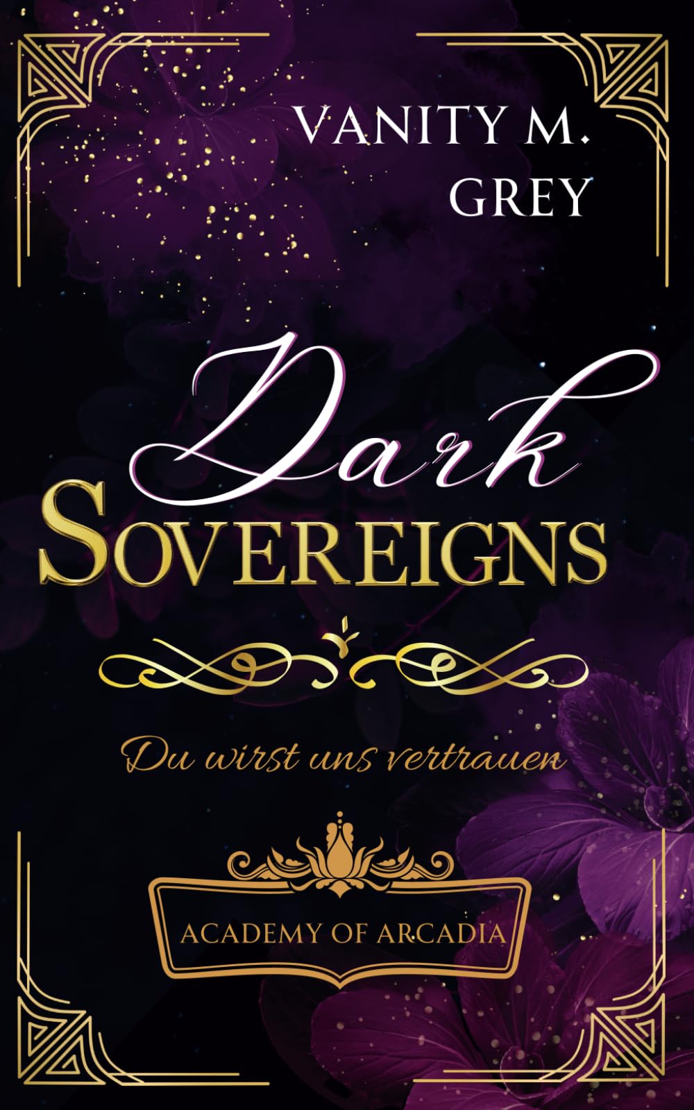 Dark Sovereigns: Du wirst uns vertrauen: Academy of Arcadia Romantic Thrillers