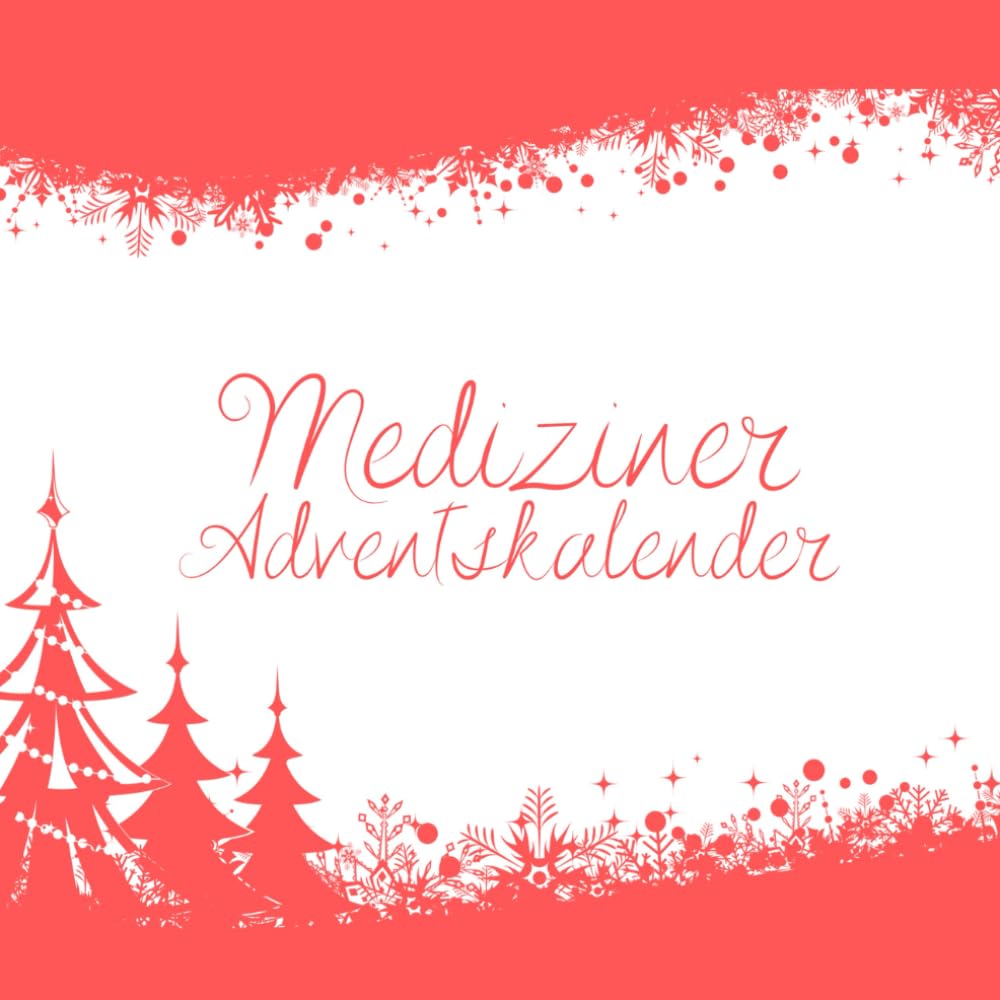 Mediziner Adventskalender: Das perfekte Geschenk für Ärzte, Mediziner und Medizinische Fachangestellte - Inspirierende Sprüche für jeden Tag book