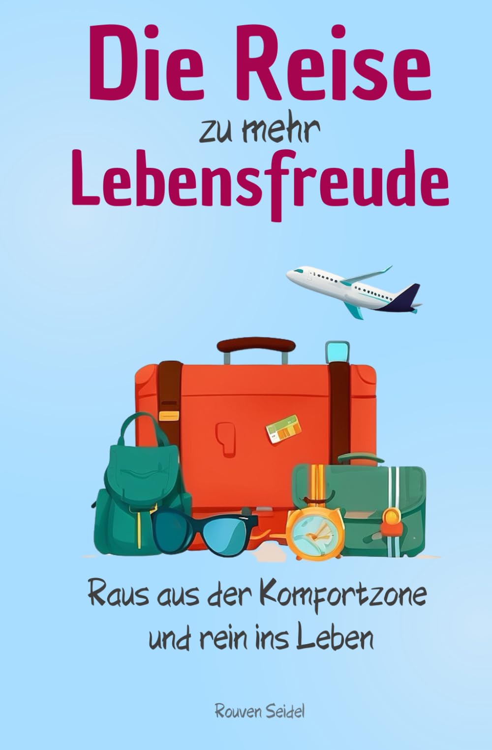 Die Reise zu mehr Lebensfreude: Raus aus der Komfortzone und rein ins Leben - Entdecken Sie die Welt jenseits Ihrer Komfortzone - der Weg zu einem erfüllten und glücklichen Leben Lifestyle