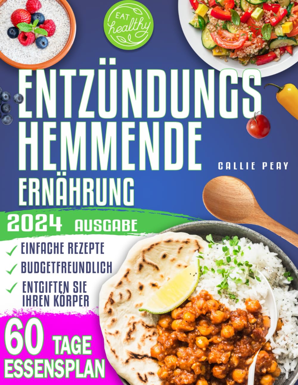Entzündungshemmende Ernährung: Verwandeln Sie Ihre Gesundheit mit köstlichen entzündungshemmenden Rezepten, die Entzündungen lindern, das Immunsystem stärken und das Wohlbefinden steigern. Health, Nutrition & Fitness