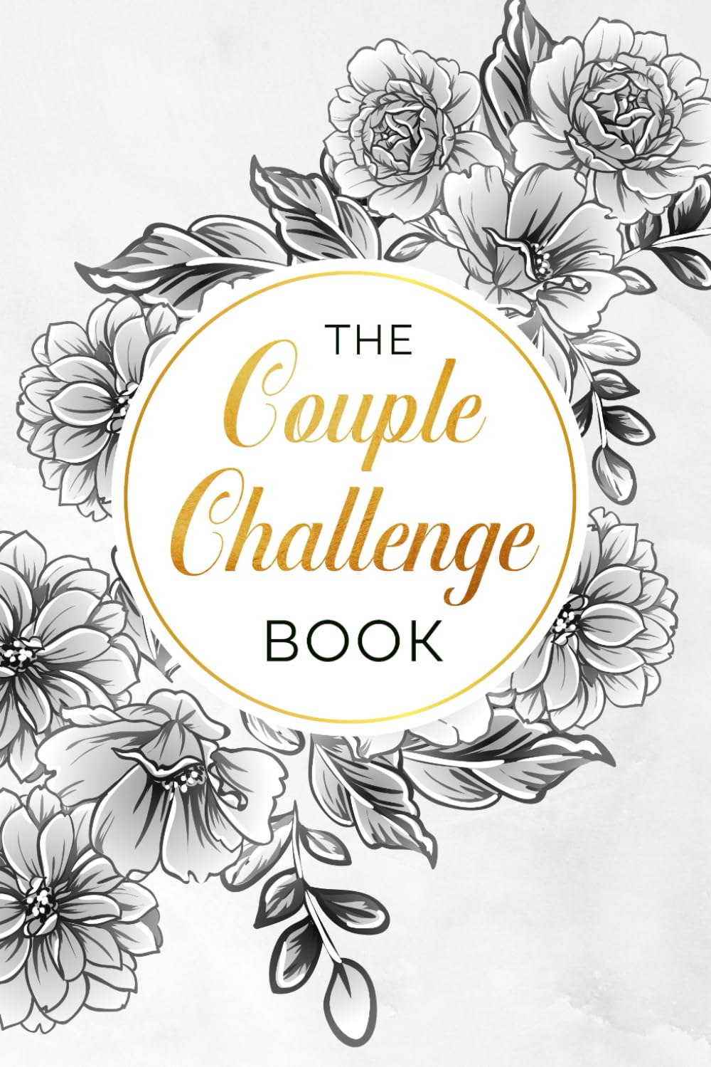 The Couple Challenge Book: 130 défis amoureux à découvrir et à partager pour cultiver la complicité et la romance à deux - Le livre idéal pour renforcer votre couple Self-help