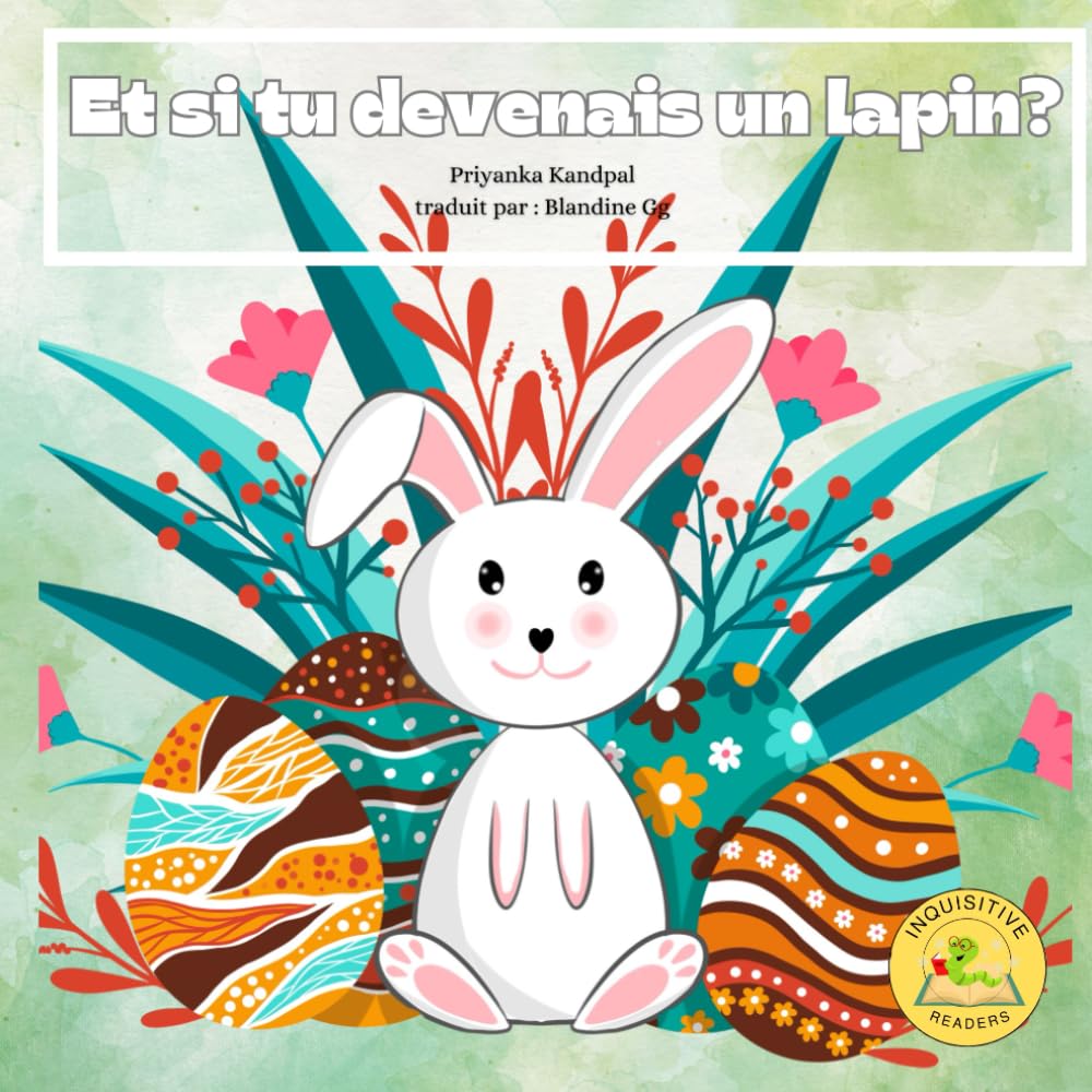 Et si tu devenais un lapin ? Livre pour les enfants, livres intéressants pour apprendre et pour s'amuser, lecture facile book