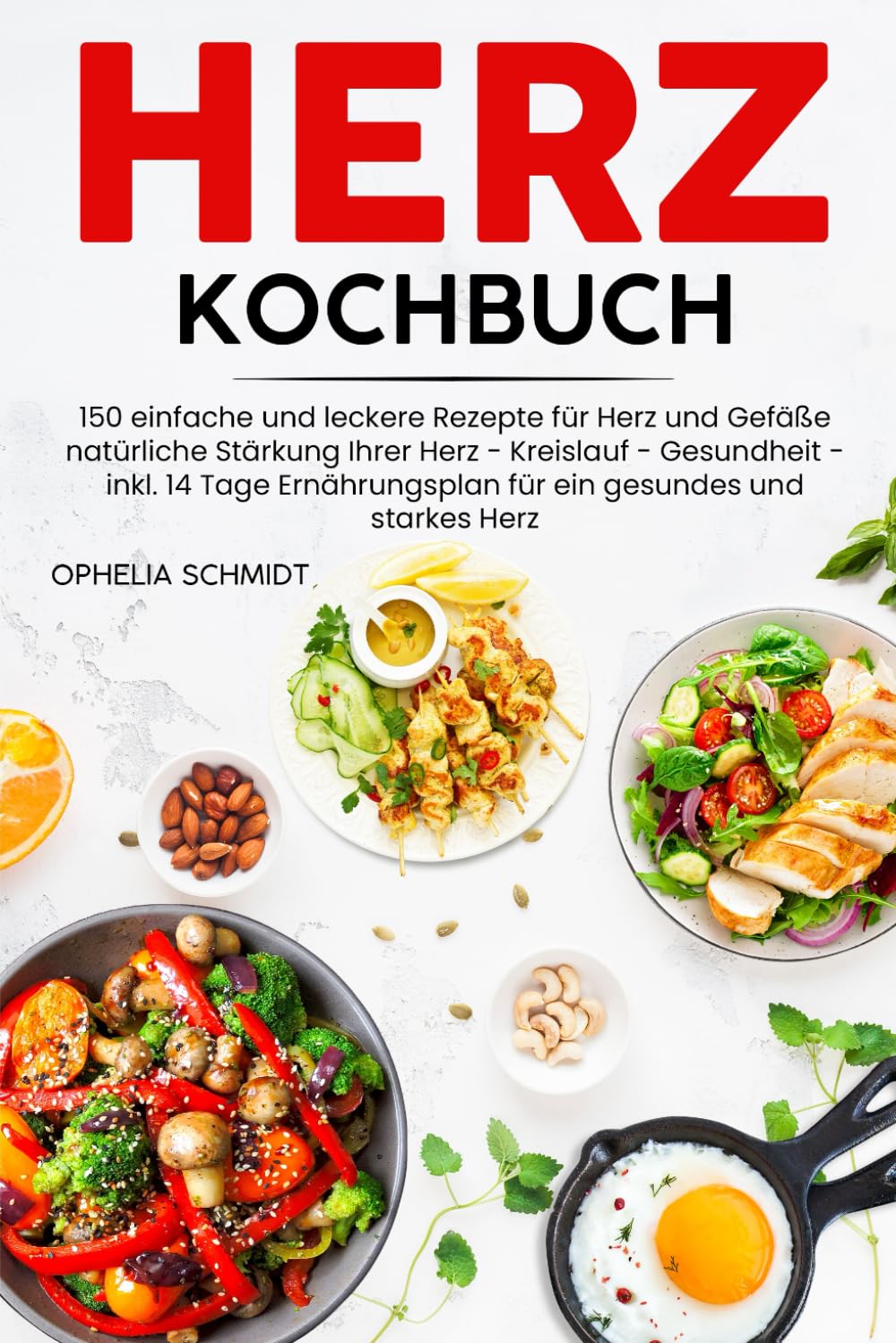 Herz Kochbuch: 150 einfache und leckere Rezepte für Herz und Gefäße natürliche Stärkung Ihrer Herz – Kreislauf – Gesundheit – inkl. 14 Tage Ernährungsplan für ein gesundes und starkes Herz Medicine