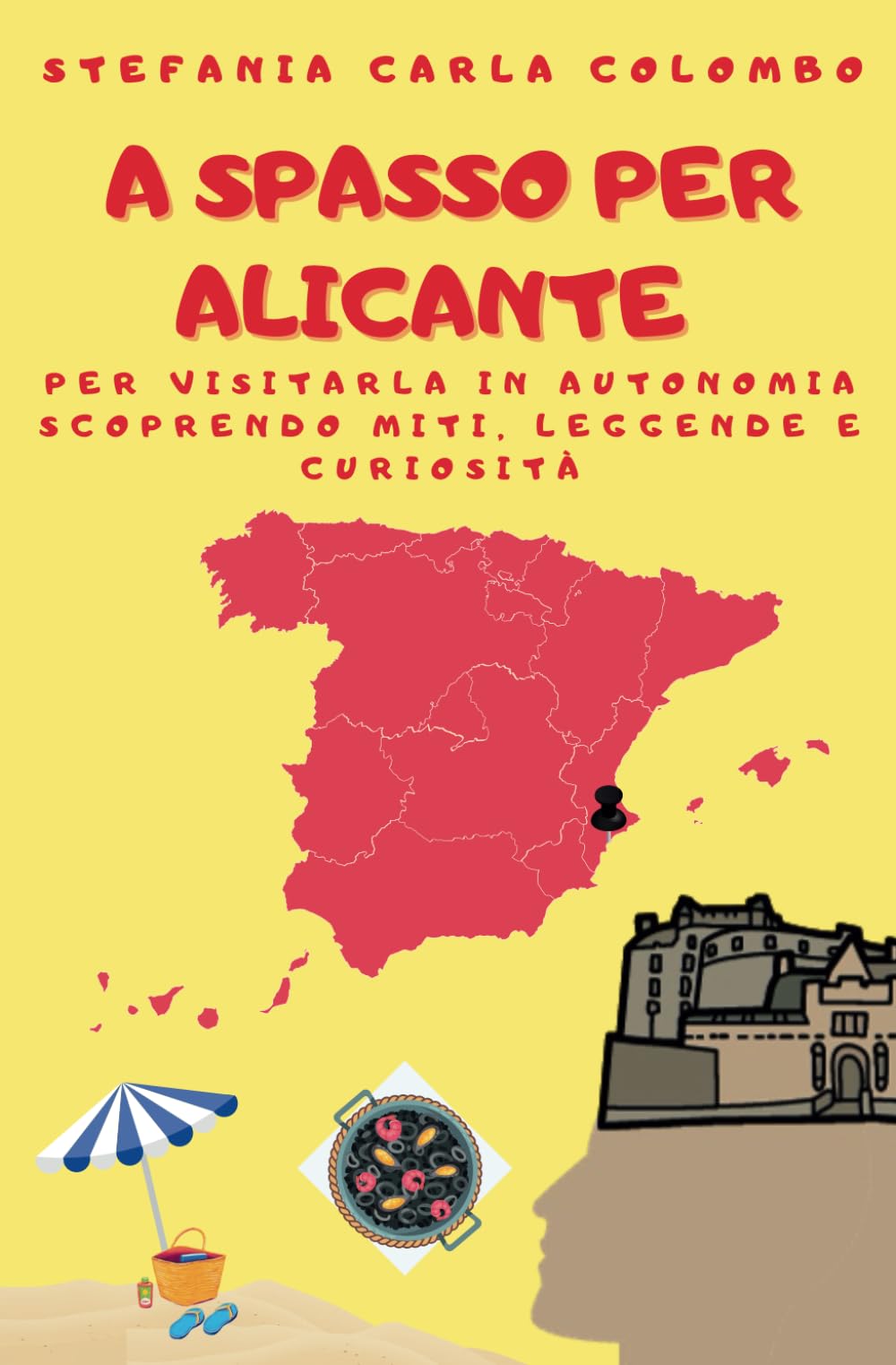 A spasso per Alicante: per visitarla in autonomia scoprendo miti, leggende e curiosità book