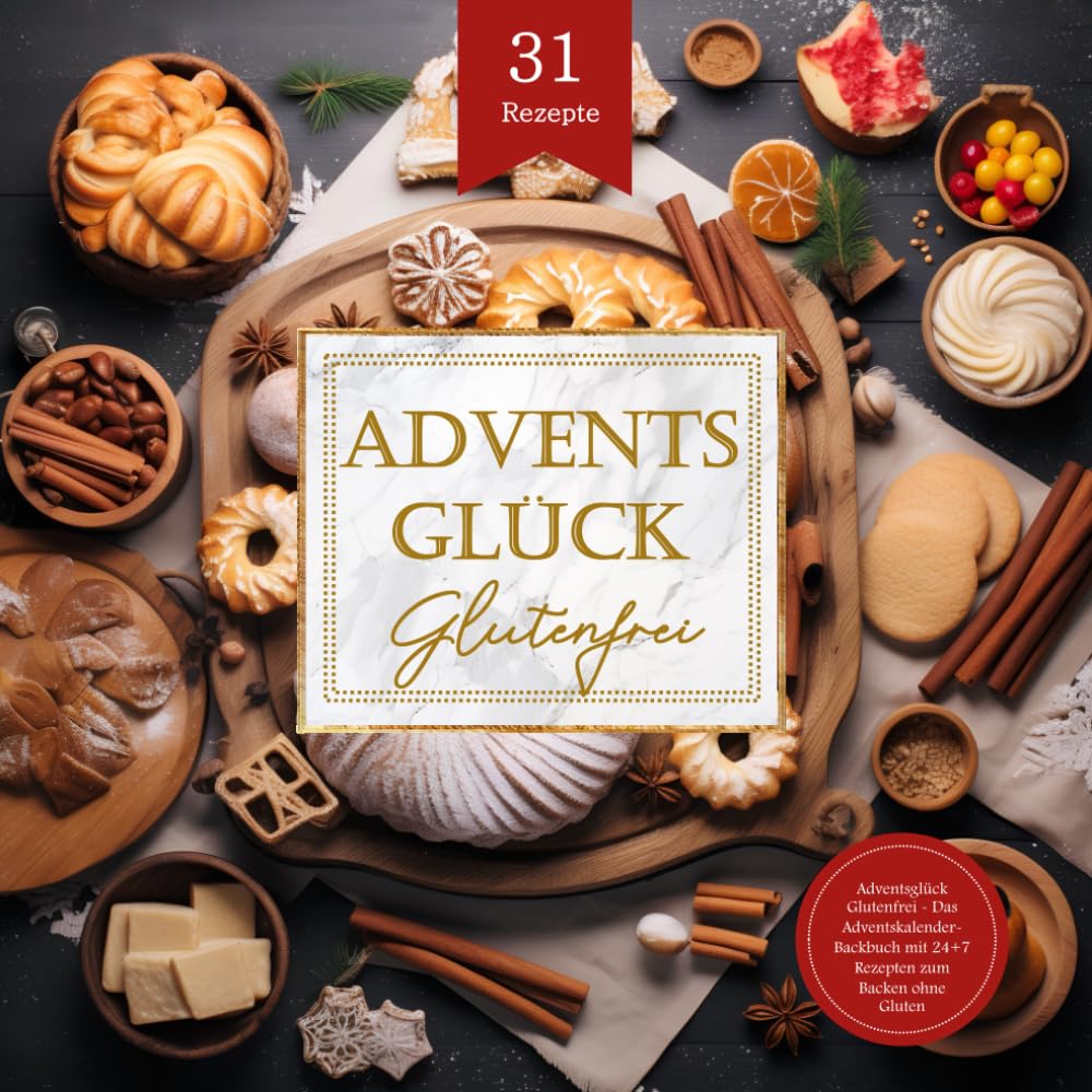 Adventsglück Glutenfrei - Das Adventskalender-Backbuch mit 24+7 Rezepten zum Backen ohne Gluten: Weihnachtsbäckerei mit Plätzchen und Gebäck Health, Nutrition & Fitness