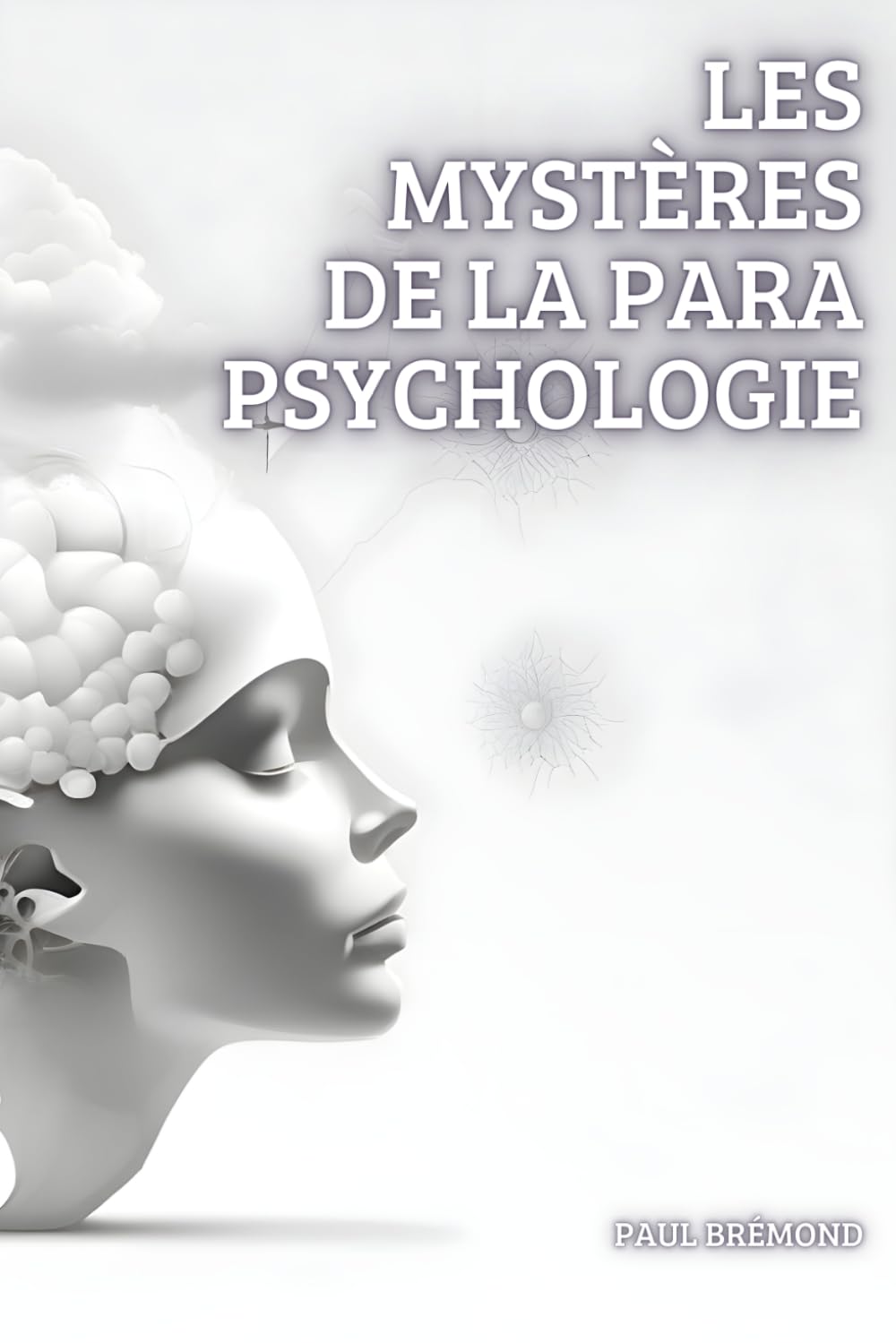 Les Mystères de la Parapsychologie: Exploration des Profondeurs de l'Esprit book