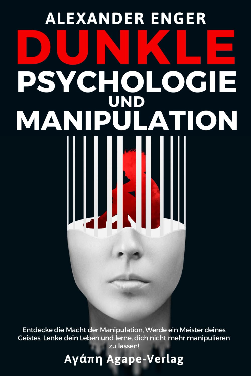 MEISTERSCHAFT IN DUNKLE PSYCHOLOGIE UND MANIPULATION: Entdecke die Macht der Manipulation, Werde ein Meister deines Geistes, Lenke dein Leben und lerne, dich nicht mehr manipulieren zu lassen! Philosophy