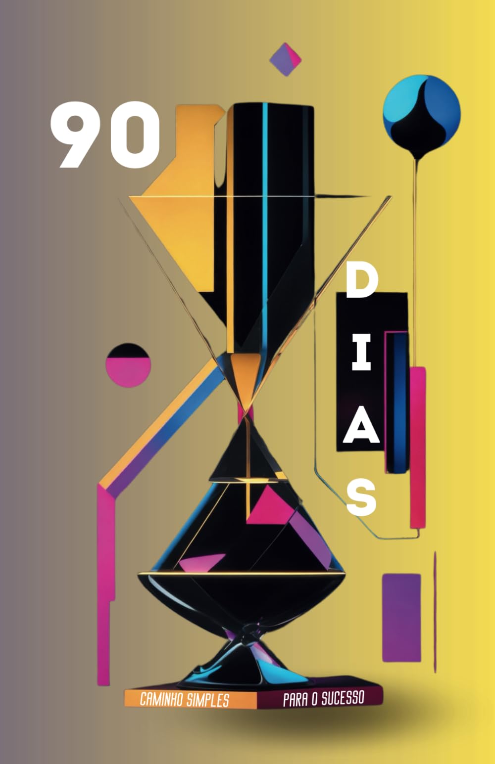 90 dias: Caminho simples para o sucesso book