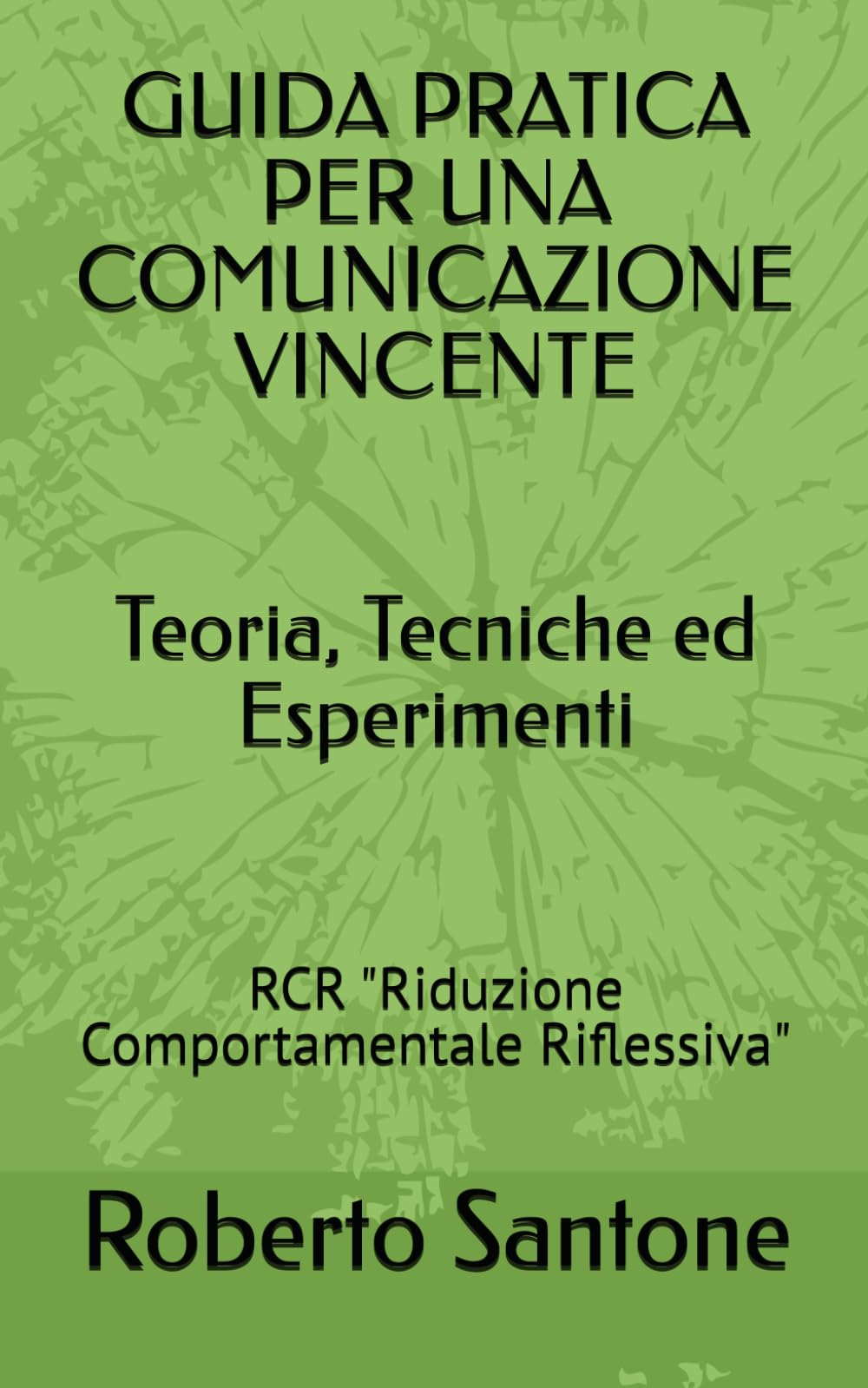 GUIDA PRATICA PER UNA COMUNICAZIONE VINCENTE: RCR "Riduzione Comportamentale Riflessiva" book