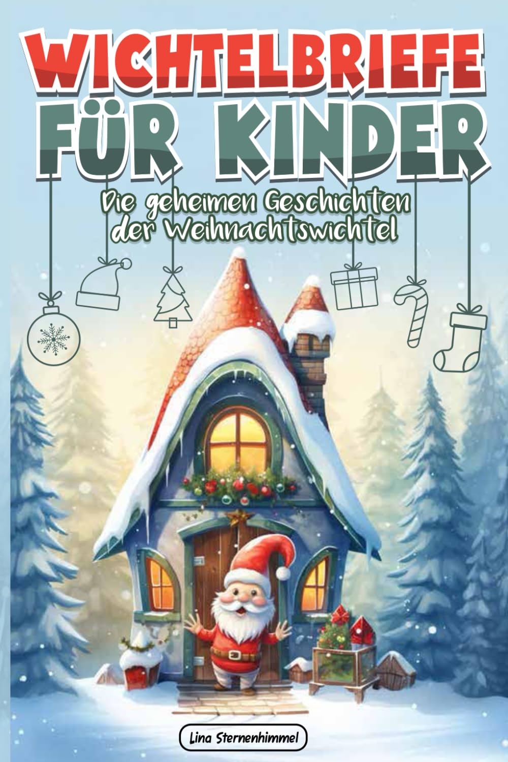 Wichtelbriefe für Kinder: Magisches Wichtelbuch mit zauberhaften Briefen, festlichen Rätseln und fantasievollen Anleitungen zum Bau von Wichteltüren und Wichteln Lifestyle