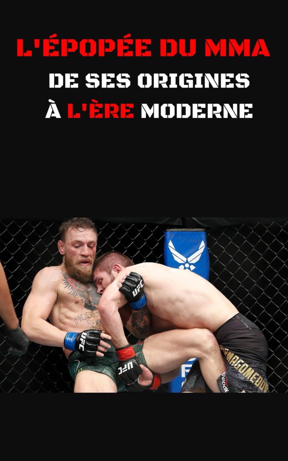 L'Épopée du MMA, De ses Origines à l'Octogone Moderne: L'Histoire épiques des Arts Martiaux Mixtes book