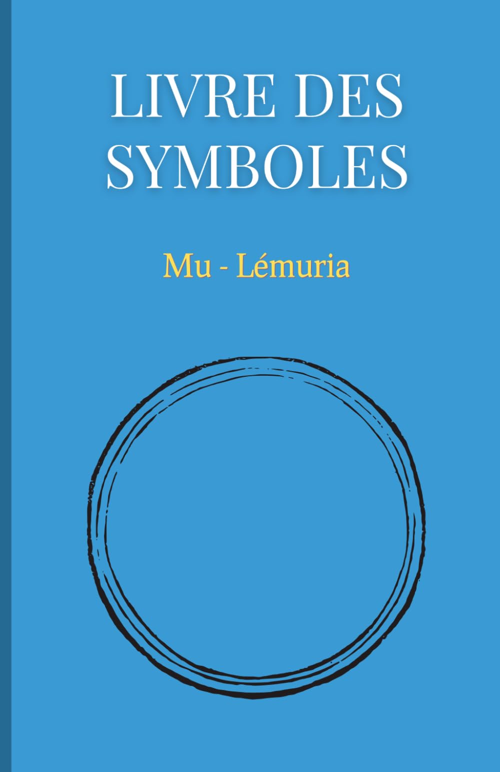 Livre des Symboles : Mu - Lémuria: Petit livre des principaux symboles du continent de Mu General education