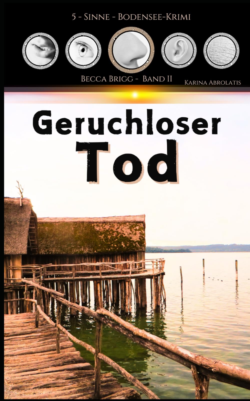 Geruchloser Tod: Bodenseekrimi - Becca Brigg - Kripo Ravensburg (Bodenseekrimi der 5 Sinne: tiefgründig - packend - authentisch, Band 2) Detective & CSI