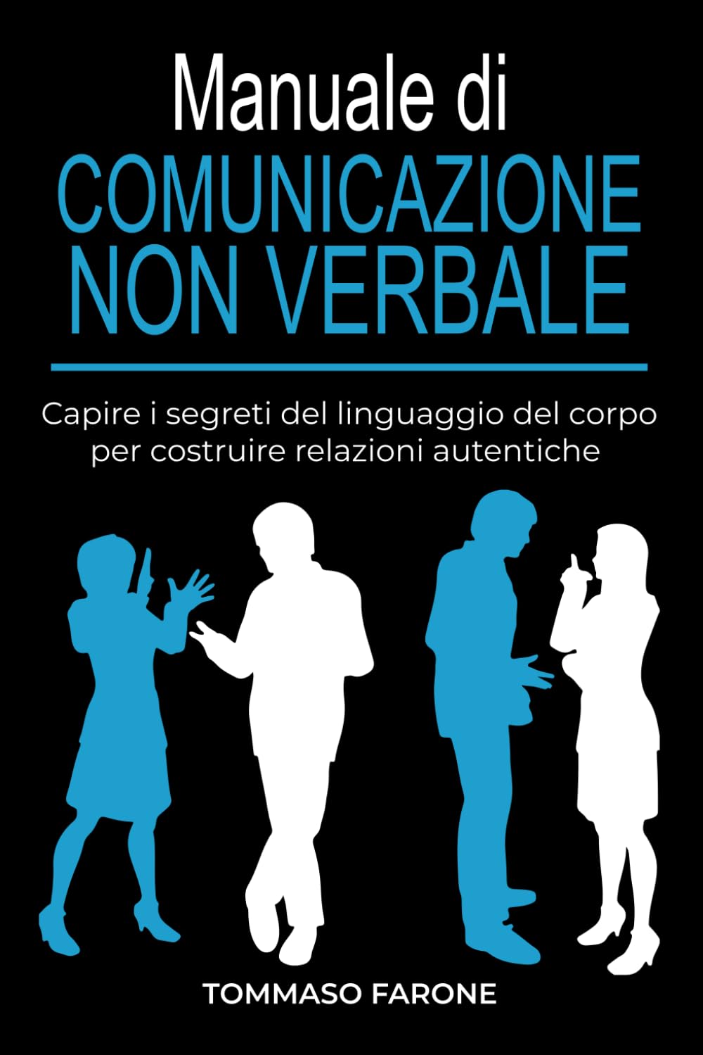 Manuale di COMUNICAZIONE NON VERBALE: Capire i segreti del linguaggio del corpo per costruire relazioni autentiche ("Connetti, Libera, Comunica: i segreti per il Successo Personale") Parents & Children