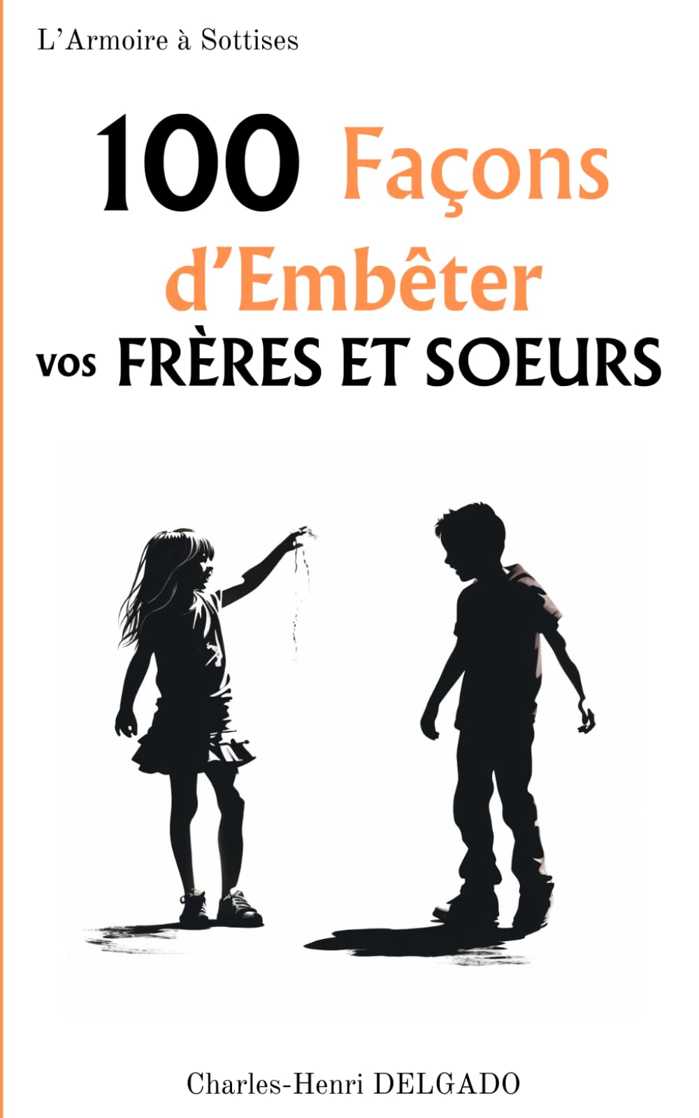 100 Façons d'Embêter vos Frères et Soeurs: Petit cadeau humoristique - Cadeau de Noël rigolo pour frères et soeurs book