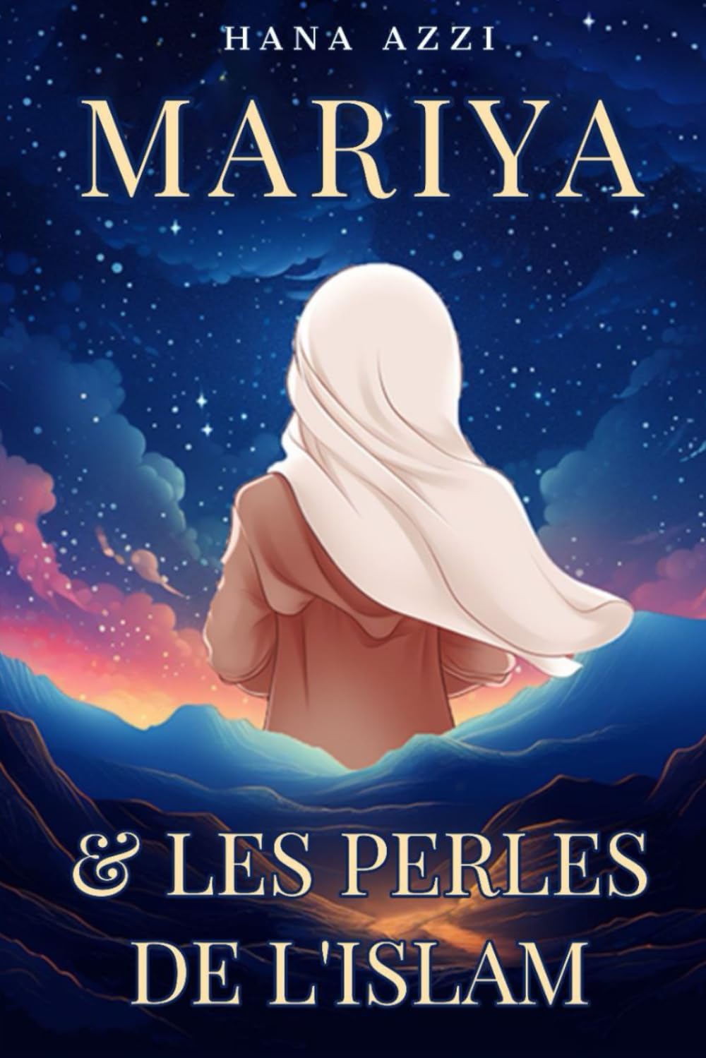 Mariya et les perles de l’islam: Cinq histoires islamiques passionnantes en accord avec le Coran et la Sunna qui enseigne les nobles valeurs en islam pour nos enfants Religion & Esotericism