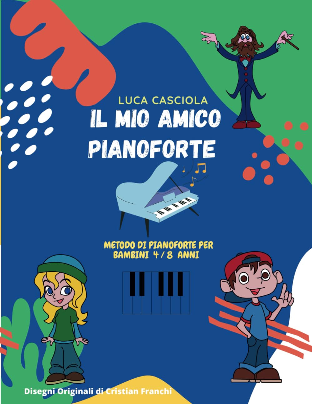 Il Mio Amico Pianoforte: Metodo per Pianoforte Bambini 4/8 anni Arts & Music