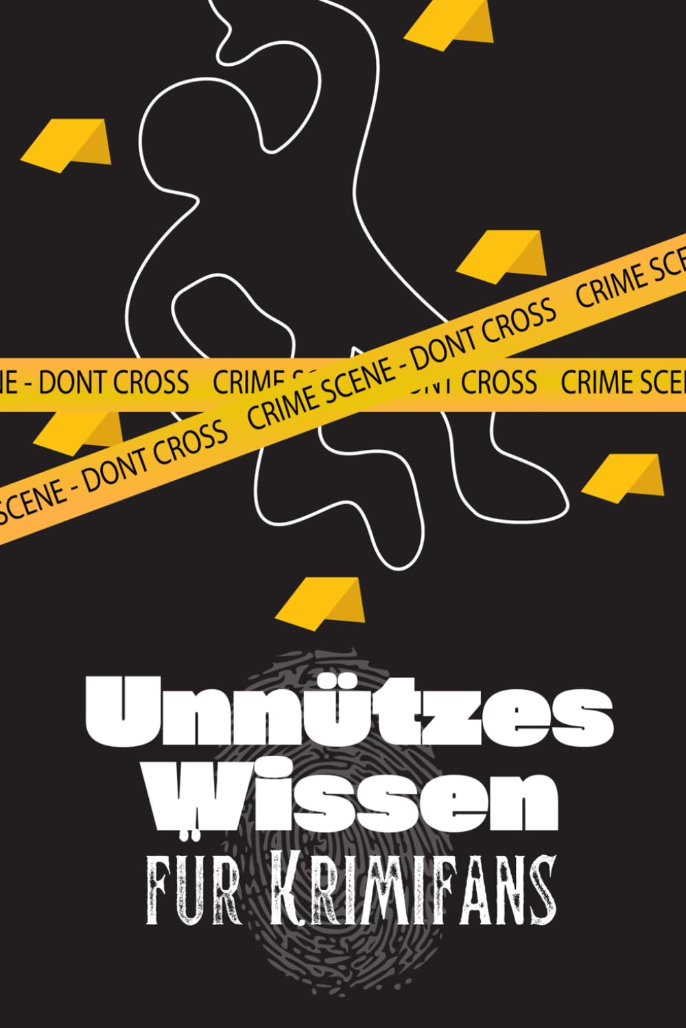 Unnützes Wissen für Krimifans: Erstaunliche Fakten über Krimis, True Crime Storys, verrückte Gesetze und unglaubliche Verbrechen Contemporary literature Books
