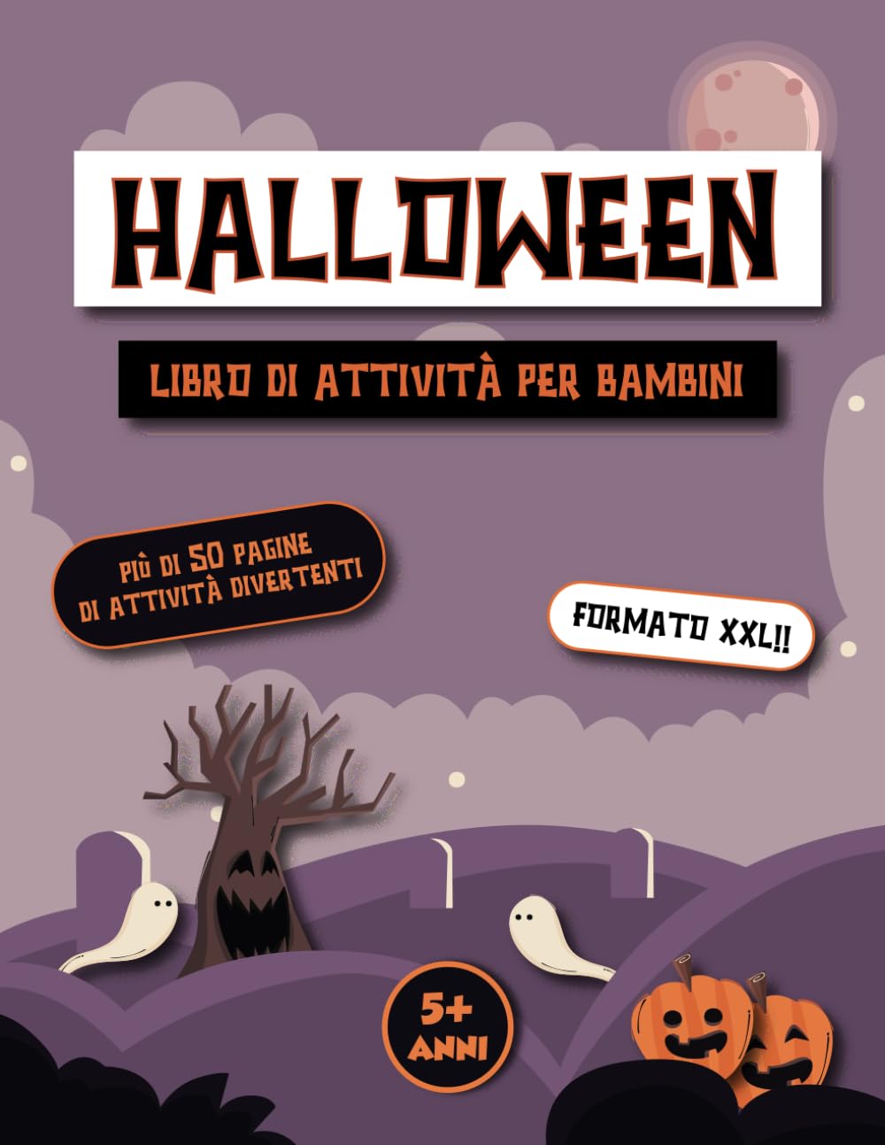 Halloween: Libro di Attività per Bambini 5+ Anni. Unisci i Puntini, Cruciverba, labirinti e tante altre Attività Originali in Tema Halloween (Formato XXL) Non-fiction
