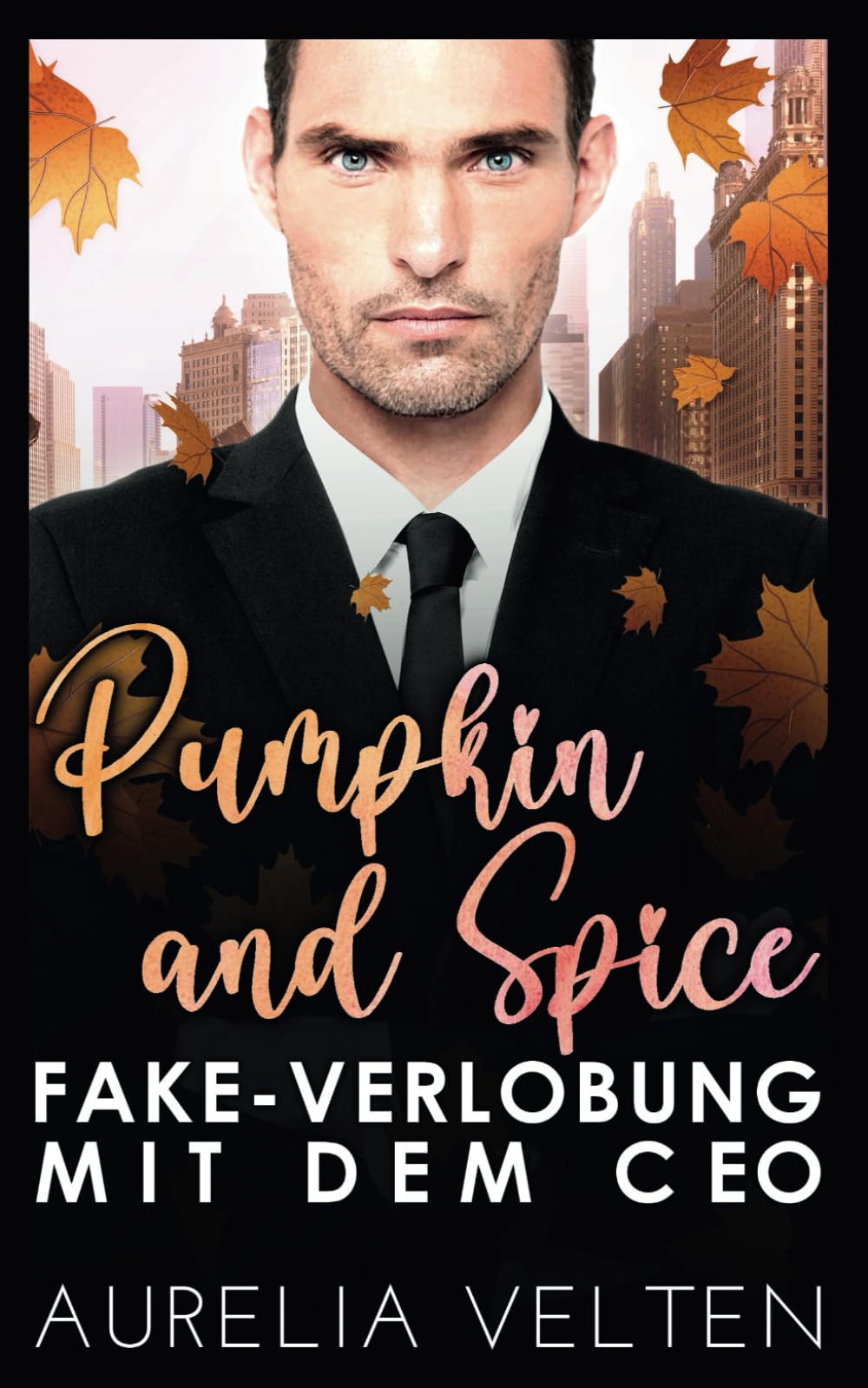 Pumpkin and Spice: Fake-Verlobung mit dem CEO Contemporary Romance