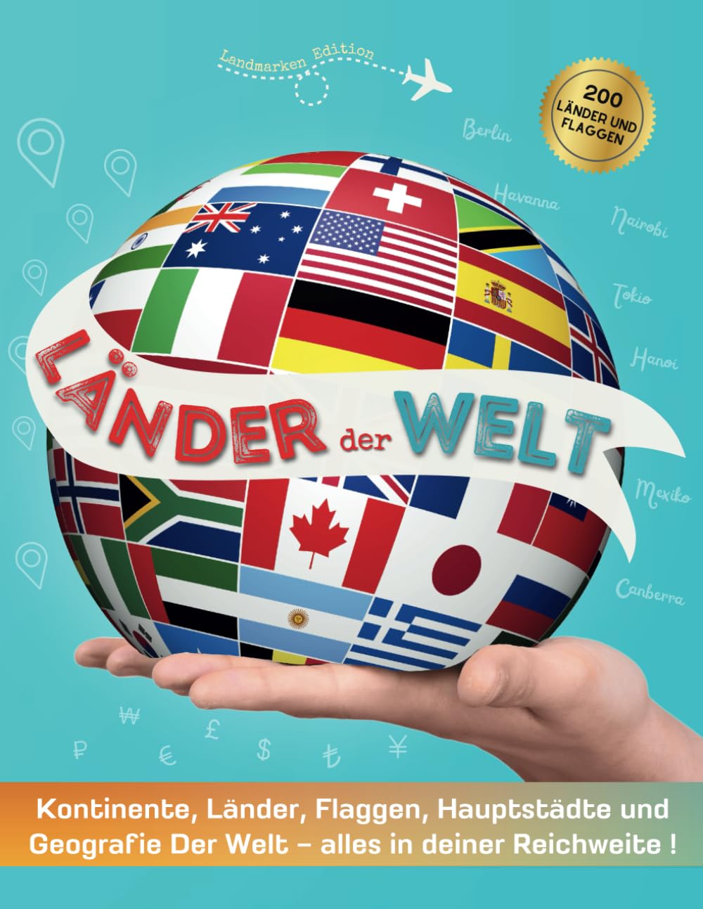 Länder der Welt: Kontinente, Länder, Flaggen, Hauptstädte und Weltdgeografie – alles in deiner Reichweite ! - Mein großer Atlas der Länder und ein Flaggen buch für Kinder und Erwachsene Travel Books