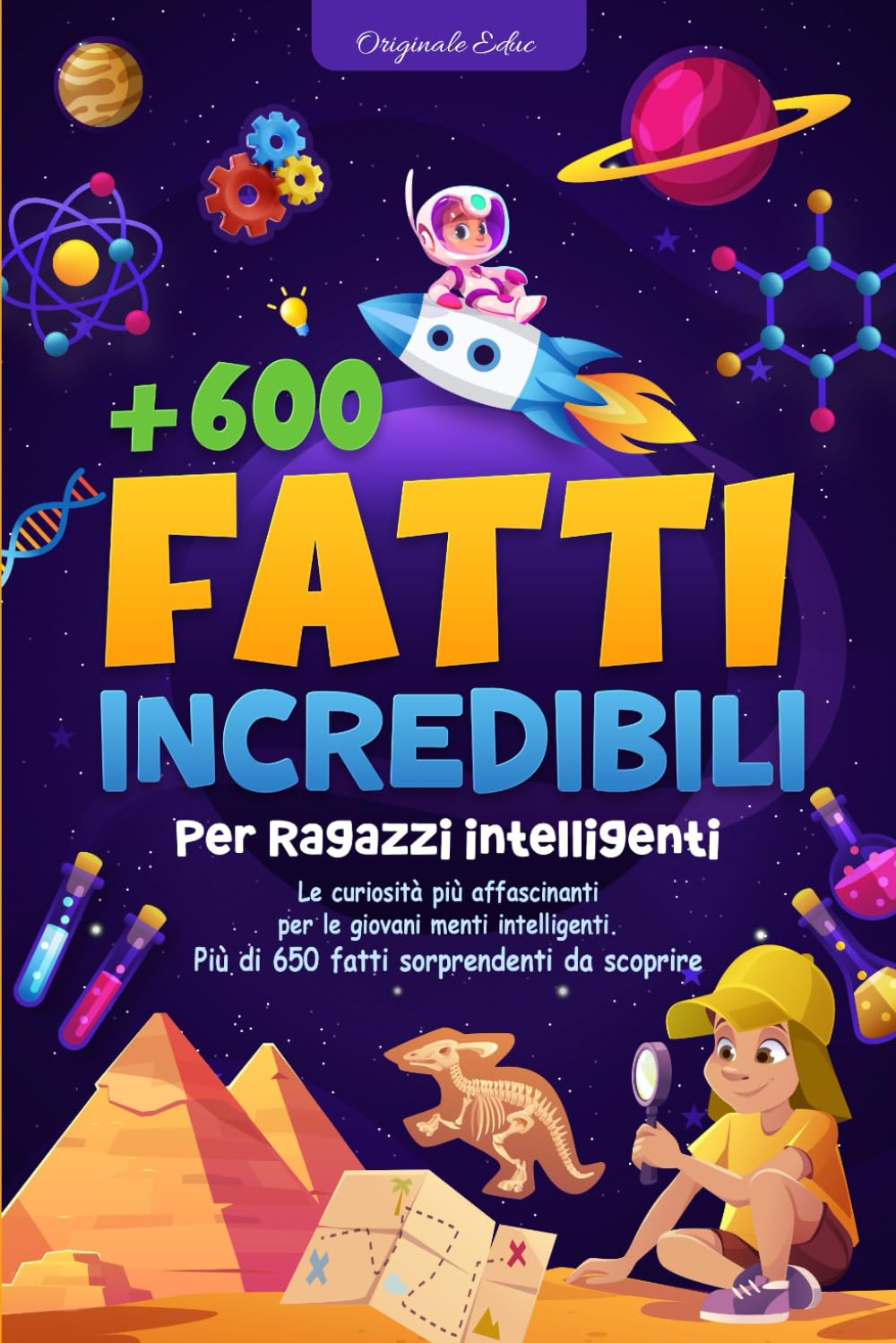 Fatti incredibili per ragazzi intelligenti: Oltre 600 affascinanti curiosità e misteri del nostro mondo per i più piccoli curiosi Comics & Mangas