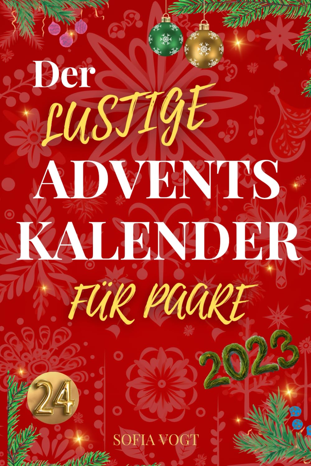 Der humorvolle Adventskalender für Paare: Erschafft 24 unvergessliche Momente voller Spaß & Lachen – Schenkt euch ewige Erinnerungen in Zweisamkeit. Lifestyle